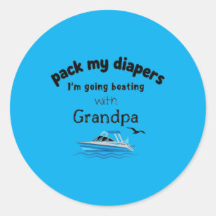 Sticker Rond Préparez Mes Couches Je Pars En Bateau Papy