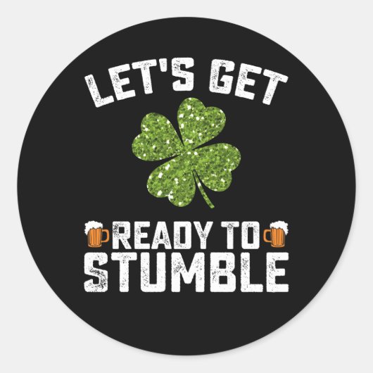 Sticker Rond Préparons-nous à trébucher Funny St Patrick's Day (Devant)