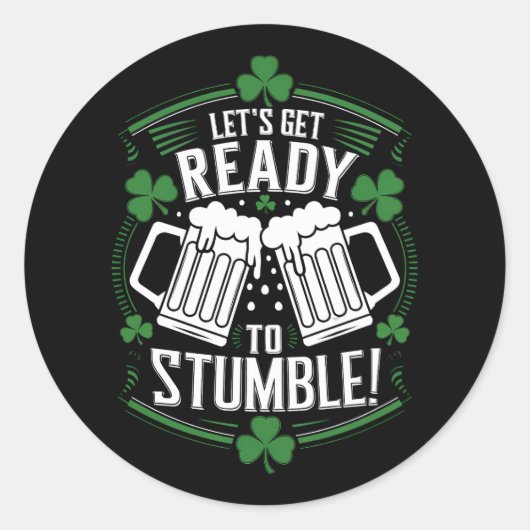 Sticker Rond Préparons-nous à trébucher Funny St Patrick's Day (Devant)