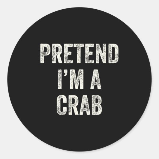 Sticker Rond Pretend I'm A Crab Funny Last Minute Halloween Cos (Devant)