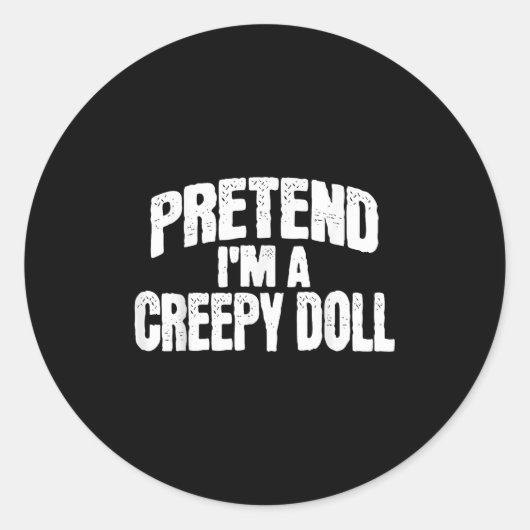 Sticker Rond Pretend I'm A Creepy Doll Funny Halloween Costume (Devant)