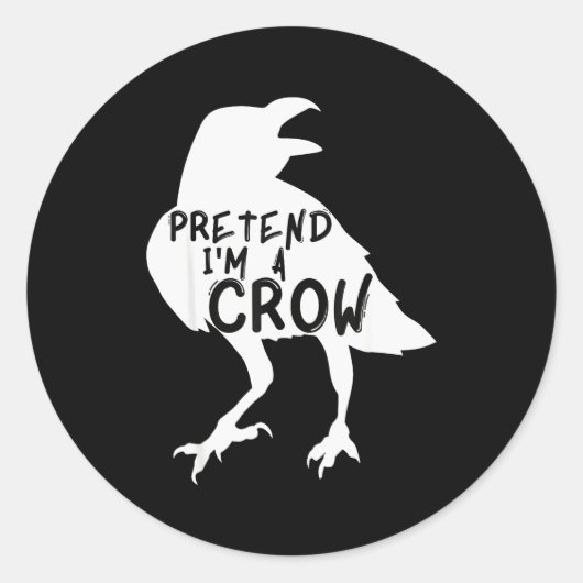Sticker Rond Pretend I'm A Crow Funny Lazy Halloween Costume (Devant)