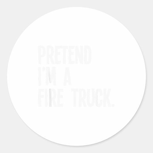 Sticker Rond Pretend I'm A Fire Truck Funny Halloween Party Cos (Devant)
