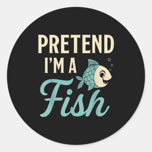 Sticker Rond Pretend I'm A Fish Funny Lazy Costume Party Easy H (Devant)
