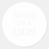 Sticker Rond Pretend I'm A Lion Funny Halloween Lion Costume Me (Devant)