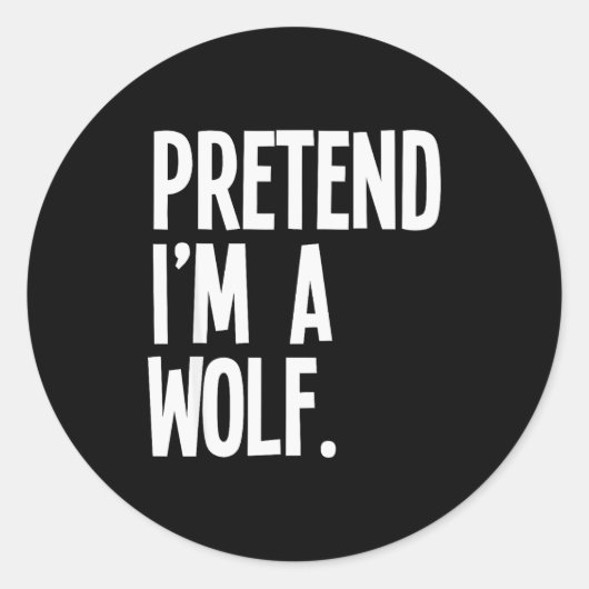 Sticker Rond Pretend I'm A Wolf Funny Halloween Party Costume (Devant)