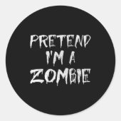 Sticker Rond Pretend I'm A Zombie Costume Funny Halloween Party (Devant)