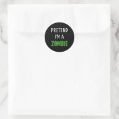 Sticker Rond Pretend I'm A Zombie Lazy Funny Zombie Halloween C (Sac)