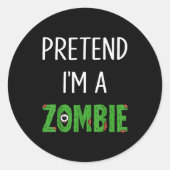Sticker Rond Pretend I'm A Zombie Lazy Funny Zombie Halloween C (Devant)
