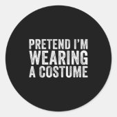 Sticker Rond Pretend I'm Wearing A Costume Funny Matching Hallo (Devant)