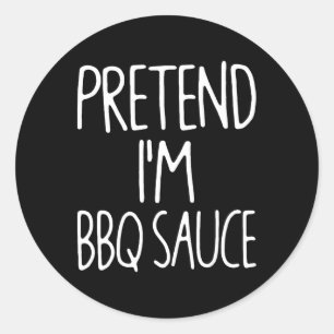 Sticker Rond Prétendre que je suis Bbq Sauce Matching Lazy Easy