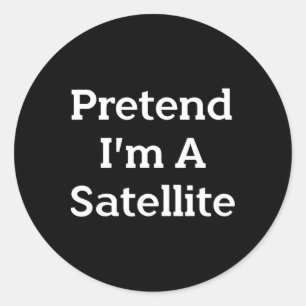 Sticker Rond Prétendre que je suis un costume satellite Drôle S
