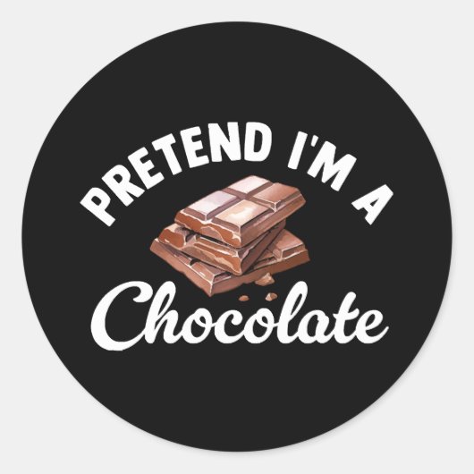 Sticker Rond Prétendre que je suis une barre de chocolat (Devant)