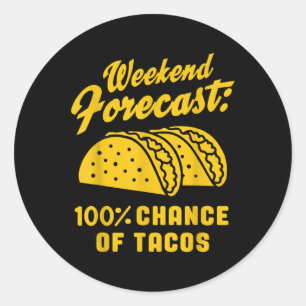 Sticker Rond Prévision De Fin De Semaine 100% Chance De Tacos F