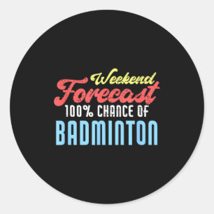 Sticker Rond Prévisions de week-end Badminton Drôle Joueur de b