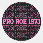 Sticker Rond Pro Roe 1973 Pro Choice Roe V Wade Abortion Rights (Devant)