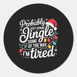 Sticker Rond Probablement juste aller tinter un peu comme je su