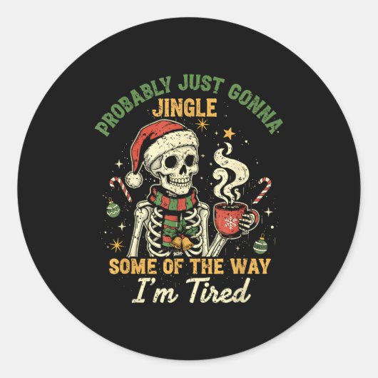 Sticker Rond Probably Just Gonna Jingle Some Of The Way I'm Tir (Devant)