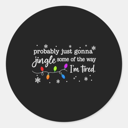 Sticker Rond Probably Just Gonna Jingle Some Of The Way I'm Tir (Devant)