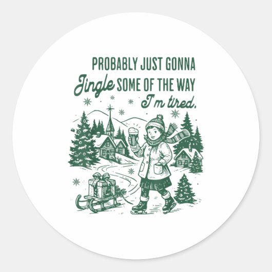 Sticker Rond Probably Just Gonna Jingle Some Of The Way I'm Tir (Devant)