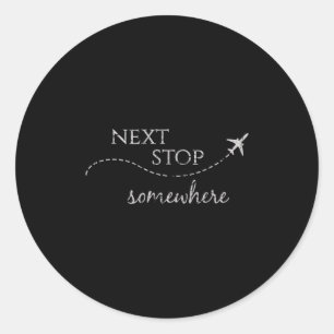 Sticker Rond Prochain arrêt quelque part _ World Traveler_ Adve