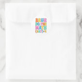 Sticker Rond Prof de maths 67 Mème Drôle de mathématiques Bruh (Sac)