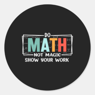 Sticker Rond Prof de maths drôle fait des maths pas de magie Mo
