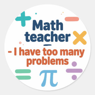 Sticker Rond Prof de maths — J'ai trop de problèmes