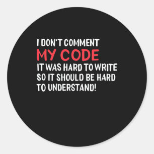 Sticker Rond Programmeur Je Ne Commente Pas Mon Code
