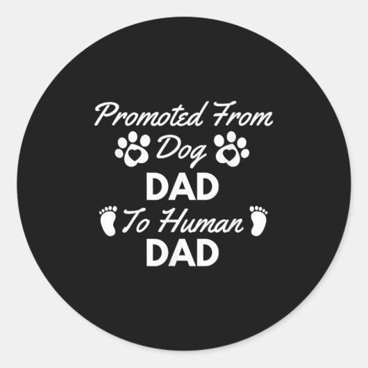 Sticker Rond Promoted From Dog Dad To Human Dad New Dad Announc (Devant)
