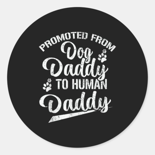 Sticker Rond Promoted From Dog Daddy To Human Daddy Funny New D (Devant)