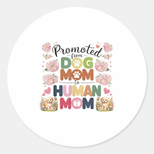 Sticker Rond Promoted From Dog Mom To Human Moms Mothers Day Ne (Devant)