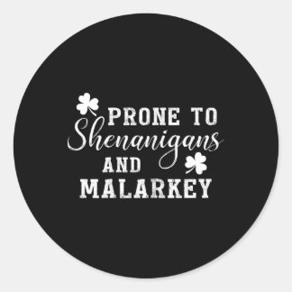 Sticker Rond Prone To Shenanigans And Malarkey T Shirt St Patri