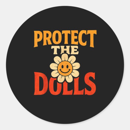 Sticker Rond Protect The Dolls Funny Quote  (Devant)
