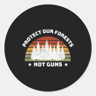 Sticker Rond Protéger nos forêts pas les armes à feu Sauver la