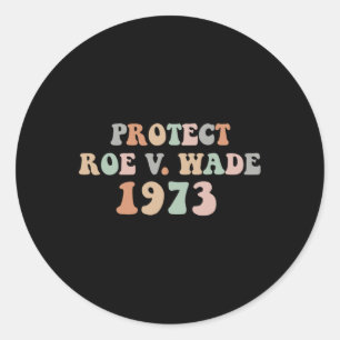 Sticker Rond Protéger Roe Wade Droits d'avortement Pro Choice