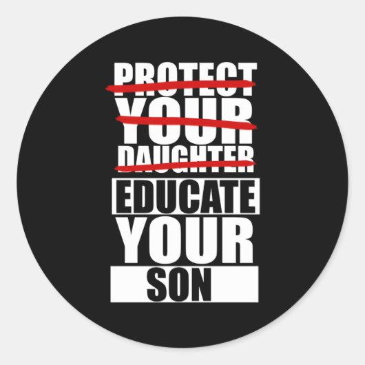Sticker Rond Protéger votre fille Éduquer votre fils (Devant)