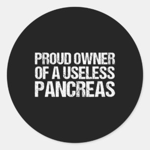 Sticker Rond Proud Owner Of A Useless Pancreas Diabète Awarene