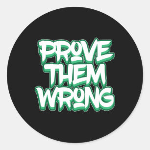 Sticker Rond Prouver qu'ils ont tort (conception motivationnell