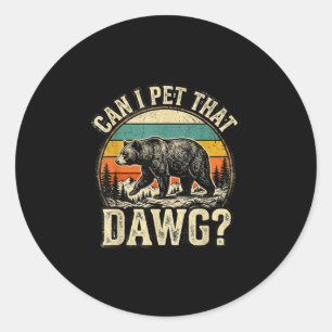 Sticker Rond Puis-je caresser cet animal de dawg ours drôle mèm