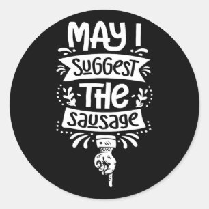 Sticker Rond Puis-je suggérer le fan de saucisse BBQ amateur de