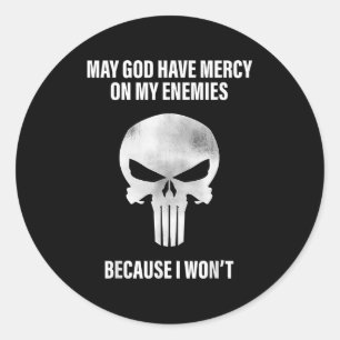 Sticker Rond Puisse Dieu Avoir Pitié De Mes Ennemis Parce Que J