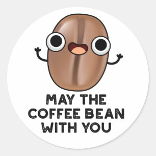 Sticker Rond Puisse Le Café Bean Avec Vous Boire Pun