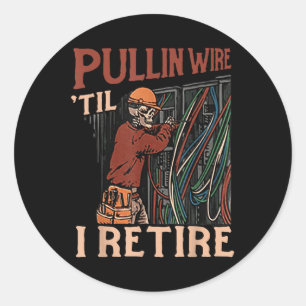 Sticker Rond Pullin Wire Jusqu'à ma retraite