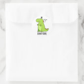 Sticker Rond Pun Dinosaure Irritée Dino-sore (Sac)