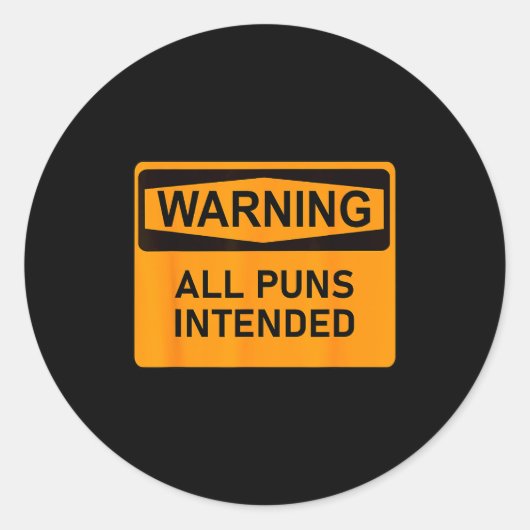 Sticker Rond Puns Are Intended Funny Warning Sign Sarcastic Hum (Devant)