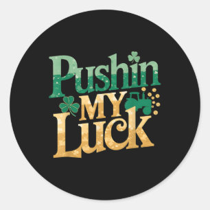 Sticker Rond Pushin My Luck Tracteur Clover Jour de la Saint Pa