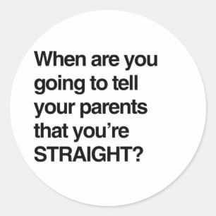 Sticker Rond Quand allez-vous dire à vos parents que vous êtes