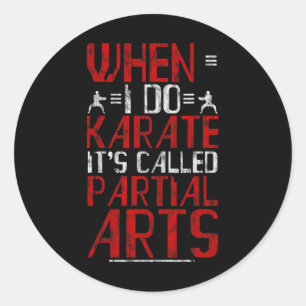 Sticker Rond Quand je fais du karaté, ça s'appelle amputation d