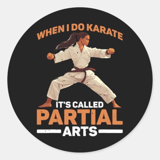 Sticker Rond Quand je fais du karaté, ça s'appelle amputations (Devant)